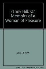 Fanny Hill : Or, Memoirs of a Woman of Pleasure John Cleland