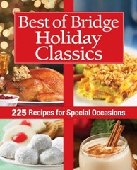 Best of Bridge Holiday Classics : 225 Recipes for Special Occasio