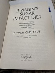 JJ Virgin’s Sugar Impact Diet: Drop 7 Hidden Sugars, Lose Up to 10 Pounds 2 Wks
