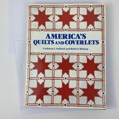 America’s Quilts & Coverlets-Carleton Safford and Robert Bishop 1985 314 pages
