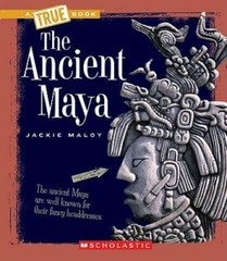 The Ancient Maya (True Books) – Paperback By Maloy, Jackie – GOOD