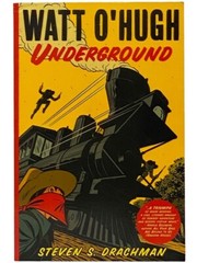 Watt O’Hugh Underground: Being the Second Part of the Strange and Astounding M..