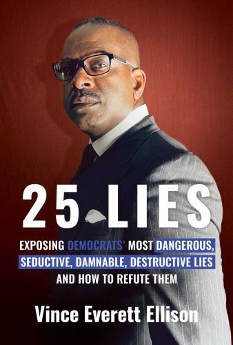25 Lies: Exposing Democrats’ Most Dangerous, Seductive, Damnable, Destructive…