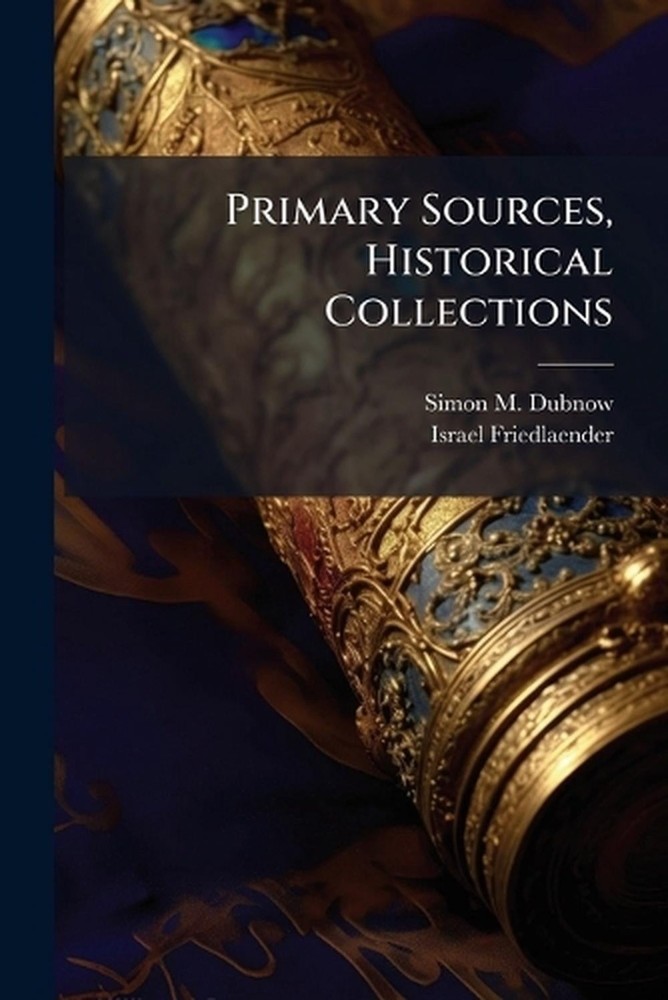 Primary Sources, Historical Collections by Simon M. Dubnow Paperback Book