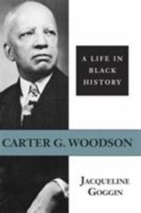 Carter G. Woodson: A Life in Black History (Southern Biography Series), Goggin,