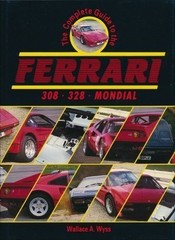 THE COMPLETE GUIDE TO THE FERRARI 308/328/MONDIAL By Wallace A. Wyss – Hardcover