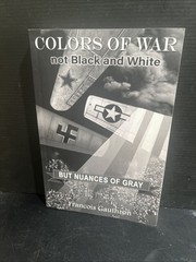 SIGNED Colors of War: Not Black and White but Nuances of Gray Francois Gauthron