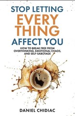Stop Letting Everything Affect You by Daniel Chidiac [Paperback free shipping