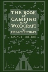 The Book Of Camping And Woodcraft (Legacy Edition): A Guidebook For Those Who Tr
