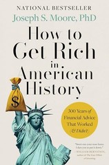 How to Get Rich in American History: 300 Years of Financial Ad…