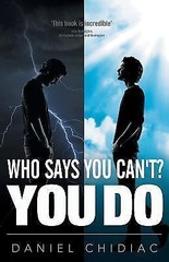 Who Says You Can’t? You Do by Chidiac, Daniel George