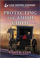Protecting the Amish Child (Amish – Paperback, by Lynn Dana R. – Very Good