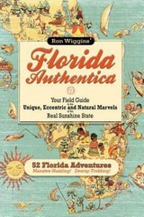 Florida Authentica: Your field guide to t- 9781475076110, Ron Wiggins, paperback