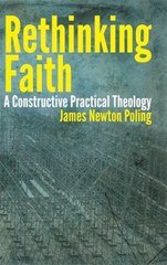 Rethinking Faith : A Constructive Practical Theology James Newton