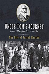 Uncle Tom’s Journey from Maryland to Canada : The Life of Josiah