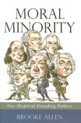 Moral Minority: Our Skeptical Founding Fathers – Hardcover – GOOD
