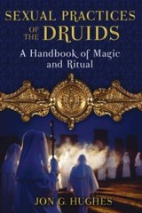 Sexual Practices of the Druids: A Handbook of Magic and Ritual – VERY GOOD