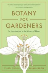 Botany for Gardeners, Fourth Edition: An Introduction to the Science of Plants