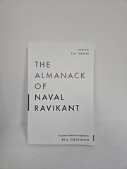The Almanack of Naval Ravikant: by Eric Jorgenson, Wealth Philosophy – Good