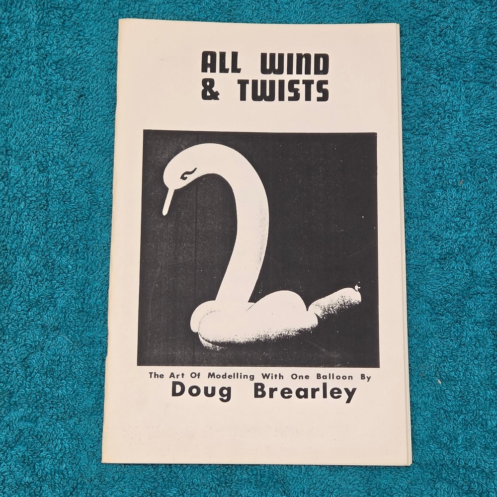 ALL WIND & TWISTS Doug Brearley 1977 Reprint Balloon Art Modelling Instructions
