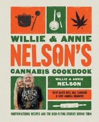 Willie Nelson Annie Nelso Willie and Annie Nelson’s Cannabis Cookboo (Hardback)