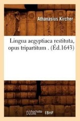 Athanasius Kirc Lingua Aegyptiaca Restituta, Opus Tripar (Paperback) (UK IMPORT)