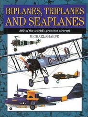 Biplanes, Triplanes and Seaplanes: 300 of the Worlds Greatest Aircraft – GOOD