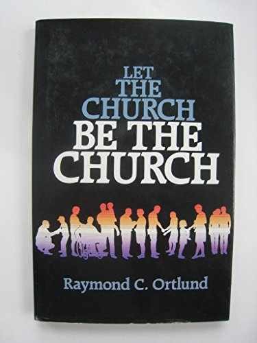 Let the Church Be the Church – Hardcover, by Ortlund Ray – Acceptable j