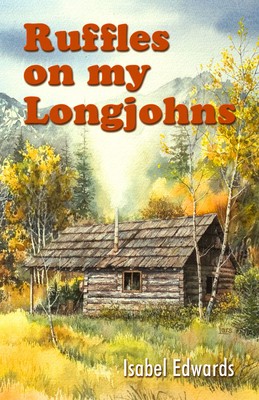 Ruffles on My Longjohns by Isabel Edwards
