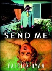 Send Me By Patrick Ryan. 9780385338745