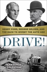 Drive! : Henry Ford, George Selden, and the Race to Invent the Au