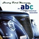 HENRY FORD MUSEUM: AN ABC OF AMERICAN INNOVATION By Wes Hardin – Hardcover Mint