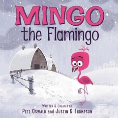 Pete Oswald Justin K. Thompson Mingo the Flamingo (Hardback)