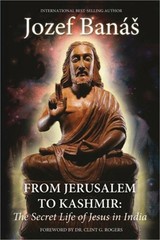From Jerusalem to Kashmir: The Secret Life of Jesus in India (Paperback or Softb