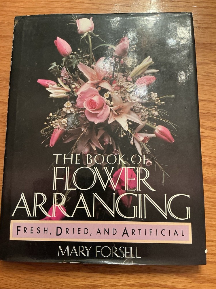 The Book of Flower Arranging: Fresh Dried and Artificial Flowers
