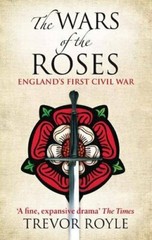 Wars of the Roses By Trevor Royle