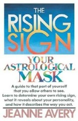 The Rising Sign: Your Astrological Mask – Paperback By Avery, Jeanne – GOOD