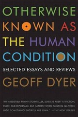 Otherwise Known as the Human Condition: Selected Essays and Reviews – GOOD