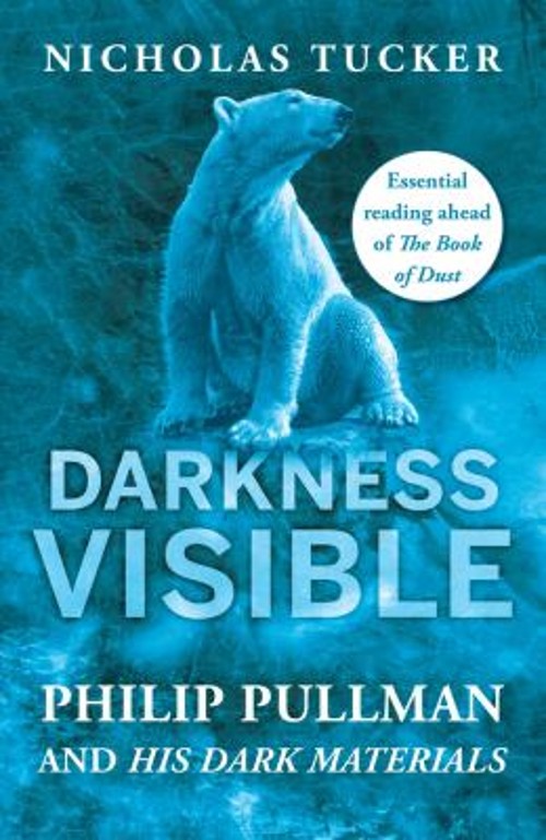 Darkness Visible : Philip Pullman and His Dark Materials Nicholas