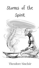 Storms of the Spirit by Theodore Sinclair Hardcover Book