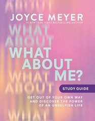 What About Me? Study Guide: Get Out of Your Own Way and Discover the Power o…