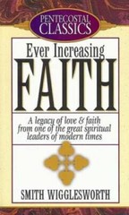 Ever Increasing Faith – Mass Market Paperback By Wigglesworth, Smith – GOOD