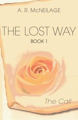 The Lost Way: Bk. 1: The Call (The Los… by A.R. McNeilage Paperback / softback
