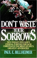 Don’t Waste Your Sorrows by Billheimer, Paul E.