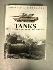 Tanks : Compared & Contrasted From WW 1 to Present Day by Martin J. Dougherty