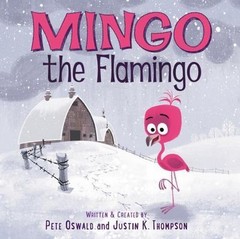 Mingo the Flamingo, School And Library by Oswald, Pete; Thompson, Justin K., …