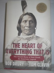 The Heart of Everything That Is: The Untold Story of Red Cloud, An American …
