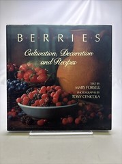 Berries : Cultivation, Decoration, and Recipes by Mary Forsell (1989, Hardcover)