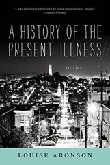 A History of the Present Illness : Stories Paperback Louise. Aron