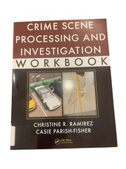 Crime Scene Processing Investigation Workbook Ramirez Parish-Fisher CRC Press